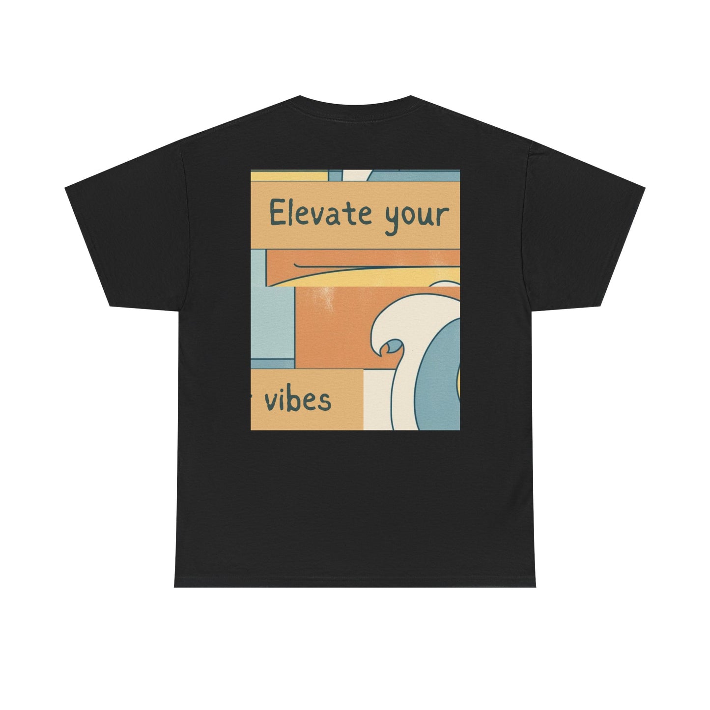Elevate your vibes tee